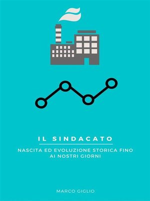 cover image of Il Sindacato--Nascita ed evoluzione storica fino ai nostri giorni